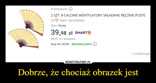 
    Dobrze, że chociaż obrazek jest