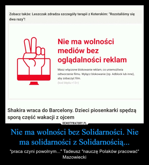 
    Nie ma wolności bez Solidarności. Nie ma solidarności z Solidarnością...