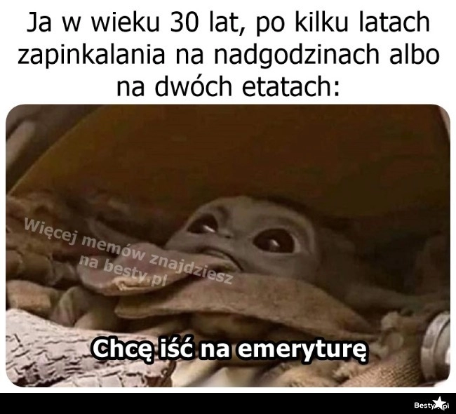 
    Tylko 30 lat, a już człowiek wykończony 