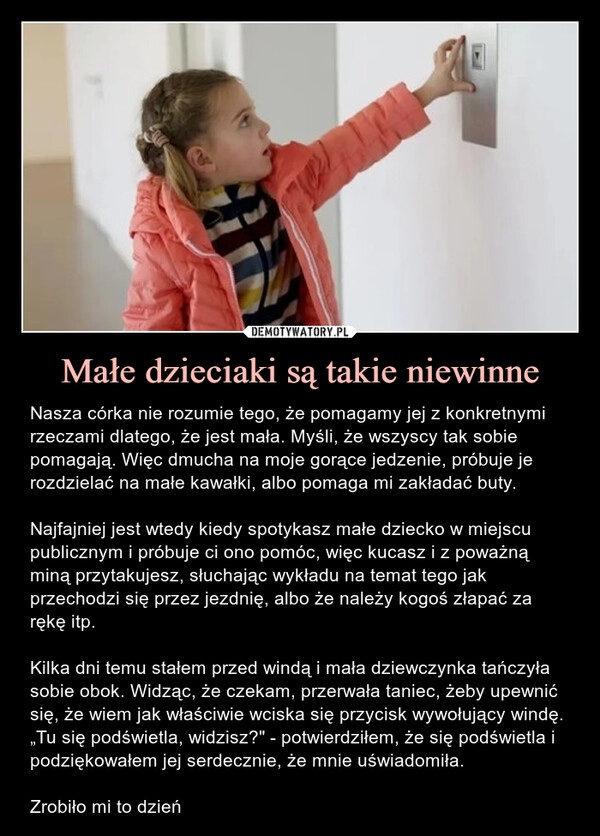 
    Małe dzieciaki są takie niewinne