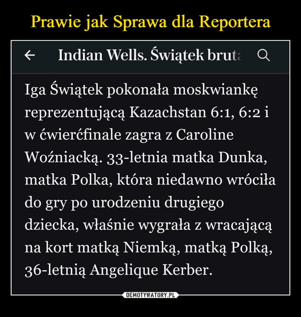 
    Prawie jak Sprawa dla Reportera