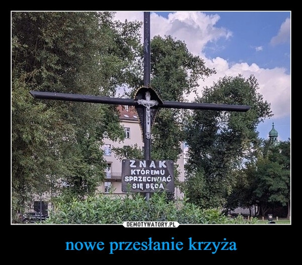 
    nowe przesłanie krzyża