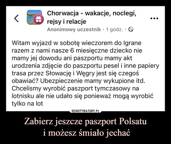 
    Zabierz jeszcze paszport Polsatu
 i możesz śmiało jechać