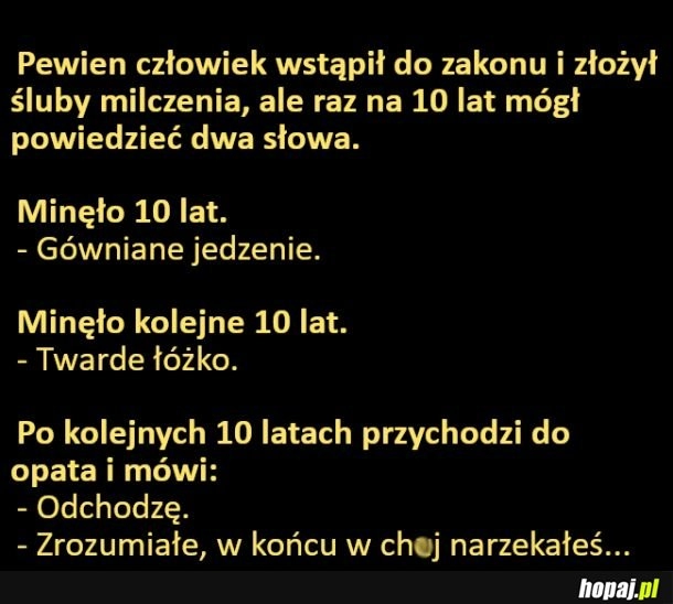 
    Co się ponarzekał to jego