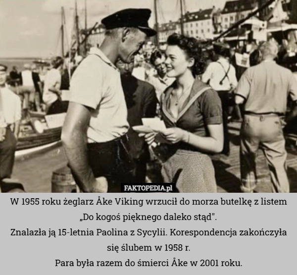 
    W 1955 roku żeglarz Åke Viking wrzucił do morza butelkę z listem „Do kogoś