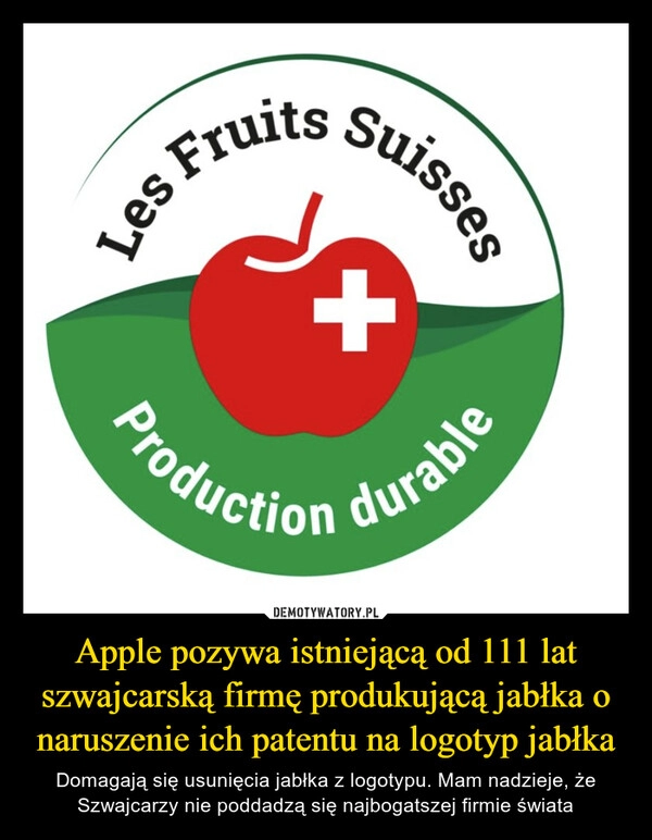 
    Apple pozywa istniejącą od 111 lat szwajcarską firmę produkującą jabłka o naruszenie ich patentu na logotyp jabłka