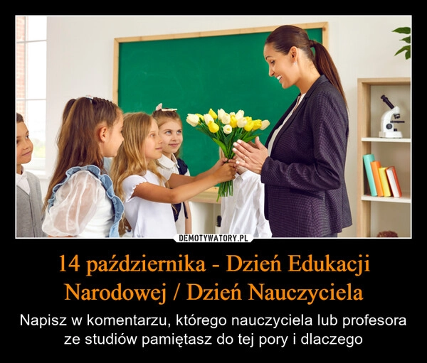 
    14 października - Dzień Edukacji Narodowej / Dzień Nauczyciela