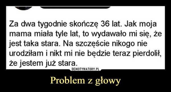 
    Problem z głowy