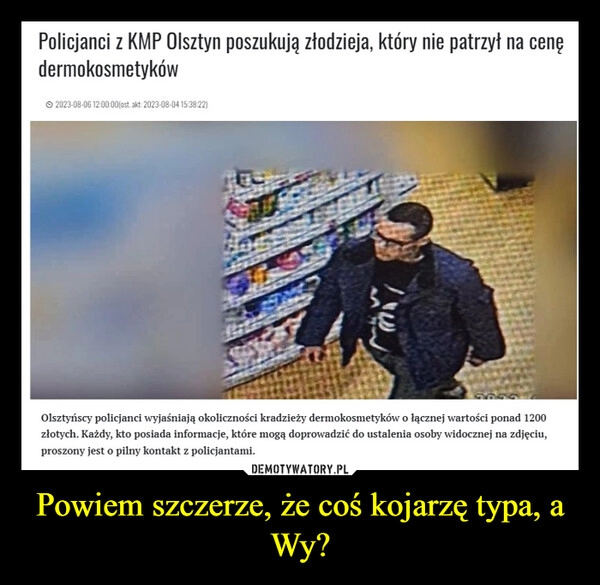 
    Powiem szczerze, że coś kojarzę typa, a Wy?