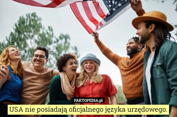 
    USA nie posiadają oficjalnego języka urzędowego.