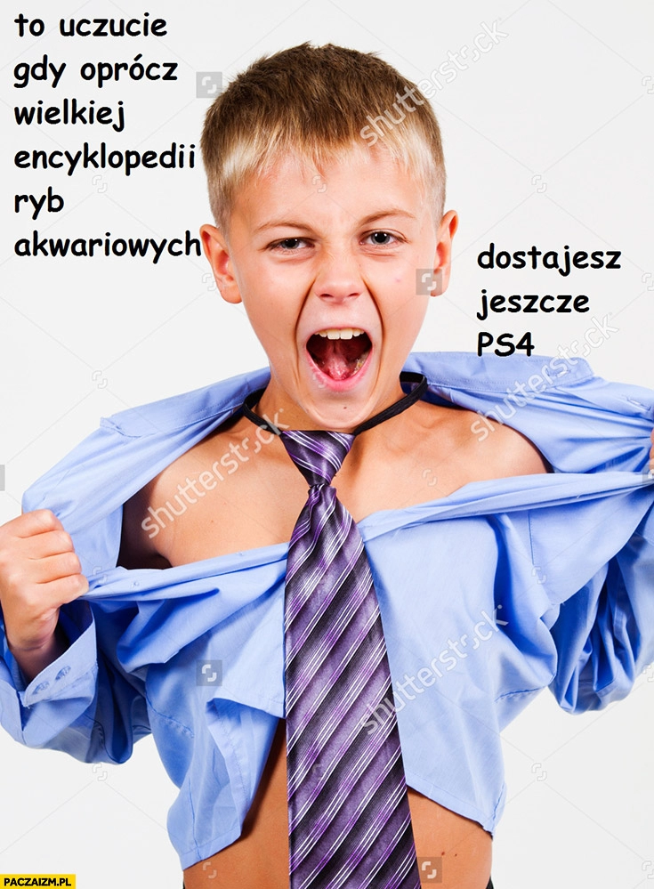 
    To uczucie gdy oprócz wielkiej encyklopedii ryb akwariowych dostajesz jeszcze PS4 zadowolony dzieciak