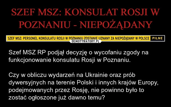 
    SZEF MSZ: KONSULAT ROSJI W POZNANIU - NIEPOŻĄDANY