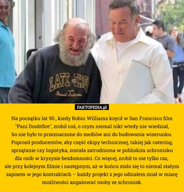 
    Na początku lat 90., kiedy Robin Williams kręcił w San Francisco film
 "Pani