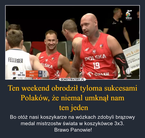 
    Ten weekend obrodził tyloma sukcesami Polaków, że niemal umknął nam
 ten jeden