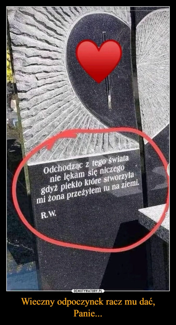 
    Wieczny odpoczynek racz mu dać, Panie...