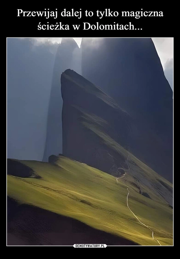 
    Przewijaj dalej to tylko magiczna ścieżka w Dolomitach...