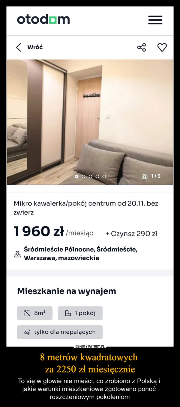 
    8 metrów kwadratowych 
za 2250 zł miesięcznie