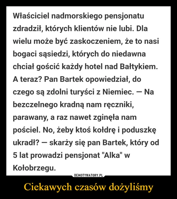 
    Ciekawych czasów dożyliśmy
