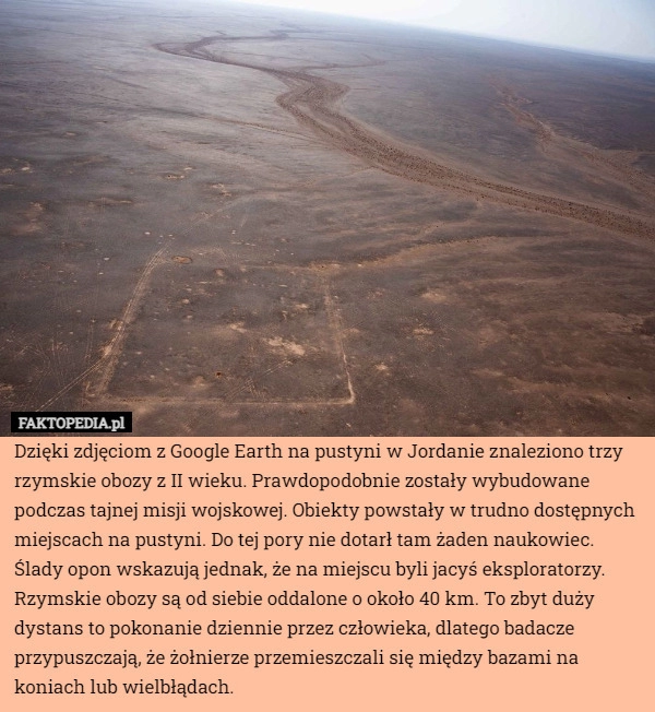 
    Dzięki zdjęciom z Google Earth na pustyni w Jordanie znaleziono trzy rzymskie