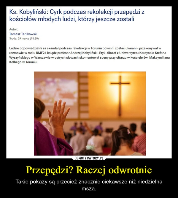 
    Przepędzi? Raczej odwrotnie