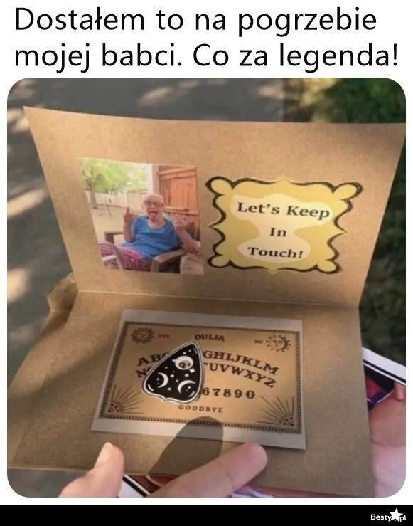 
    Babcia to miała poczucie humoru 