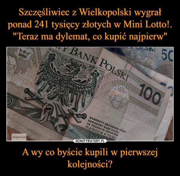 
    Szczęśliwiec z Wielkopolski wygrał ponad 241 tysięcy złotych w Mini Lotto!. "Teraz ma dylemat, co kupić najpierw" A wy co byście kupili w pierwszej kolejności?