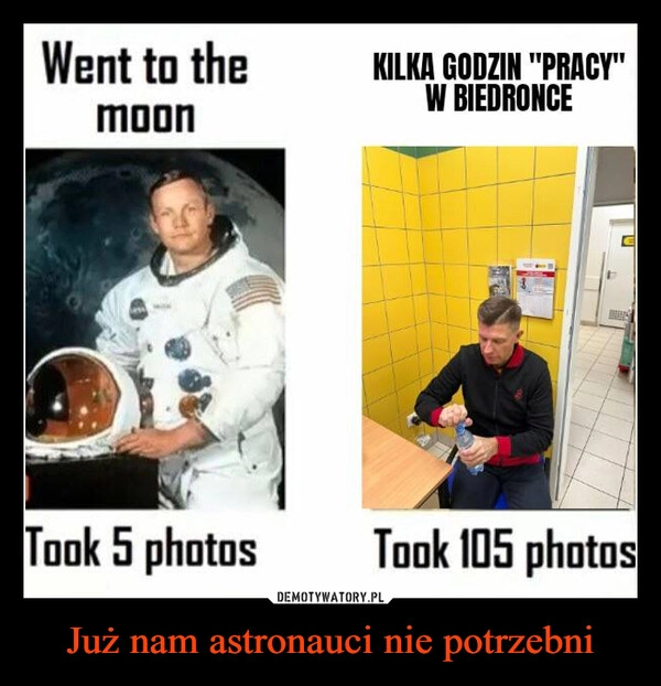 
    Już nam astronauci nie potrzebni