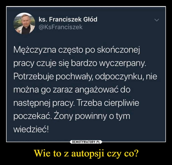 
    Wie to z autopsji czy co?