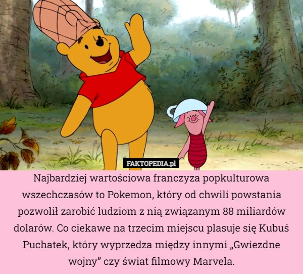 
    Najbardziej wartościowa franczyza popkulturowa wszechczasów to Pokemon,