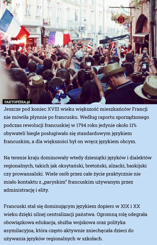 
    Jeszcze pod koniec XVIII wieku większość mieszkańców Francji nie mówiła...
