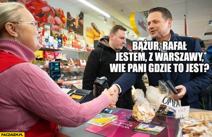 
    Trzaskowski na zakupach: bążur, Rafał jestem, z Warszawy wie pani gdzie to jest?