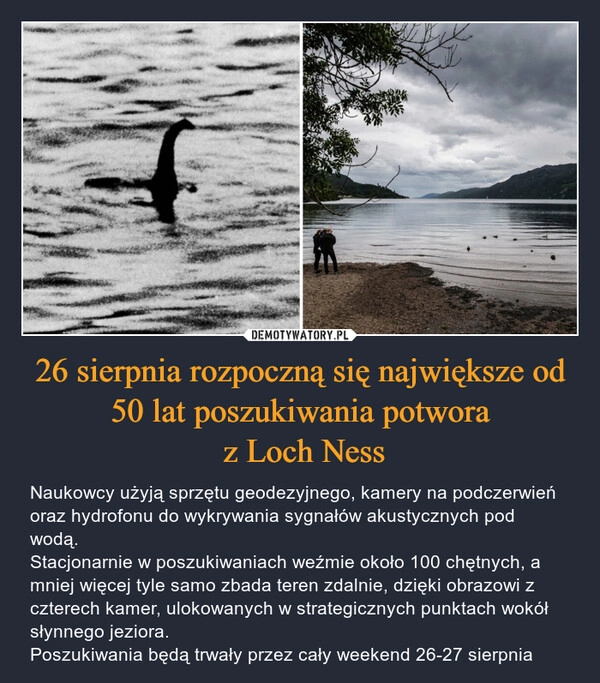 
    26 sierpnia rozpoczną się największe od 50 lat poszukiwania potwora
 z Loch Ness