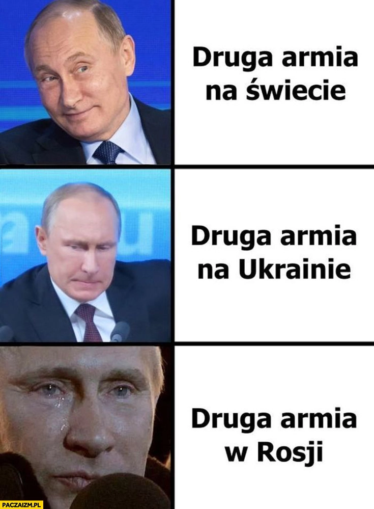 
    Putin druga armia na świecie, druga armia na Ukrainie, druga armia w Rosji