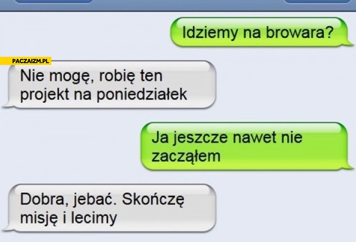 
    Skończę misję i lecimy