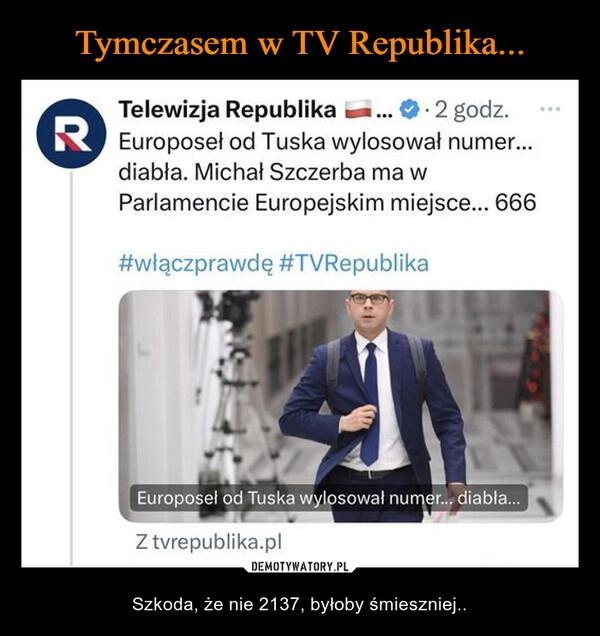 
    Tymczasem w TV Republika...