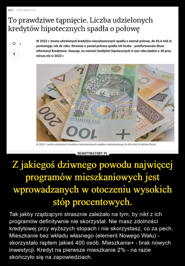 
    Z jakiegoś dziwnego powodu najwięcej programów mieszkaniowych jest wprowadzanych w otoczeniu wysokich stóp procentowych. 