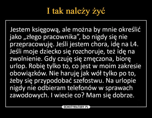 
    
I tak należy żyć 