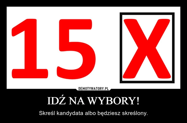 
    IDŹ NA WYBORY!