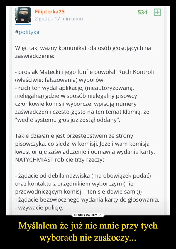 
    Myślałem że już nic mnie przy tych wyborach nie zaskoczy...