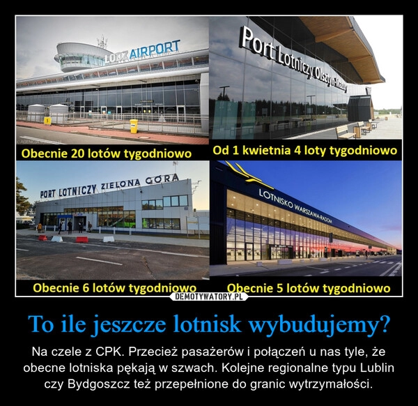 
    To ile jeszcze lotnisk wybudujemy?