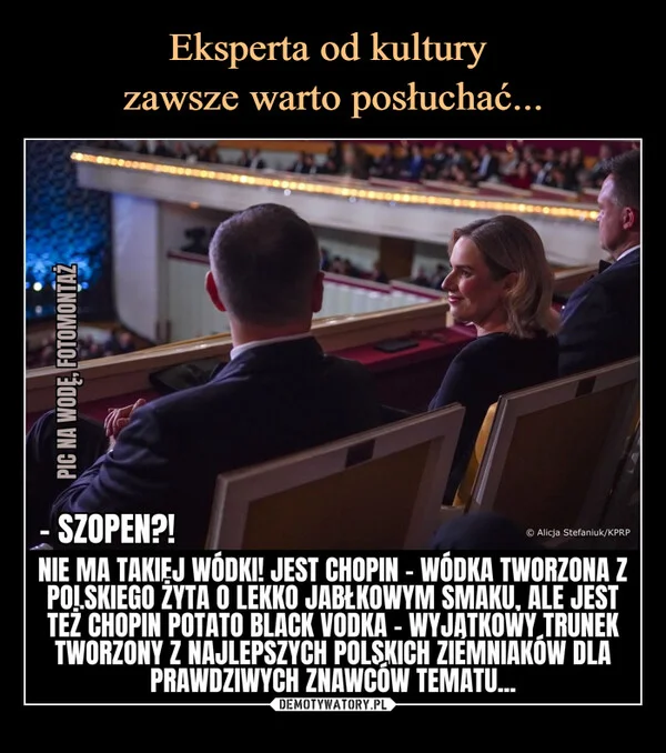 
    Eksperta od kultury zawsze warto posłuchać...
