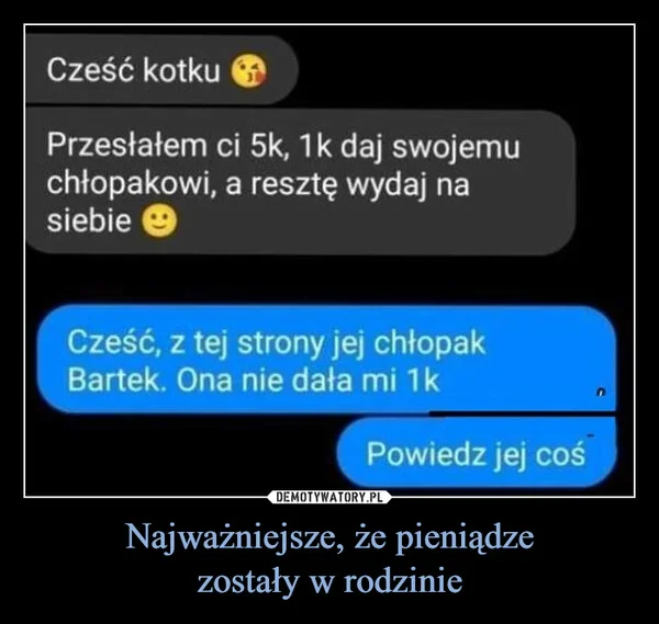 
    Najważniejsze, że pieniądze zostały w rodzinie