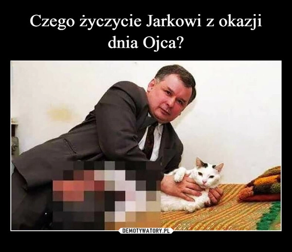 
    Czego życzycie Jarkowi z okazji dnia Ojca?