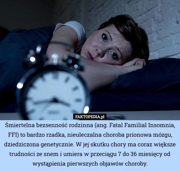
    Śmiertelna bezsenność rodzinna (ang. Fatal Familial Insomnia, FFI) to bardzo