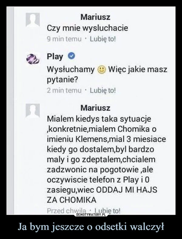 
    Ja bym jeszcze o odsetki walczył