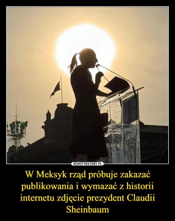
    W Meksyk rząd próbuje zakazać publikowania i wymazać z historii internetu zdjęcie prezydent Claudii Sheinbaum