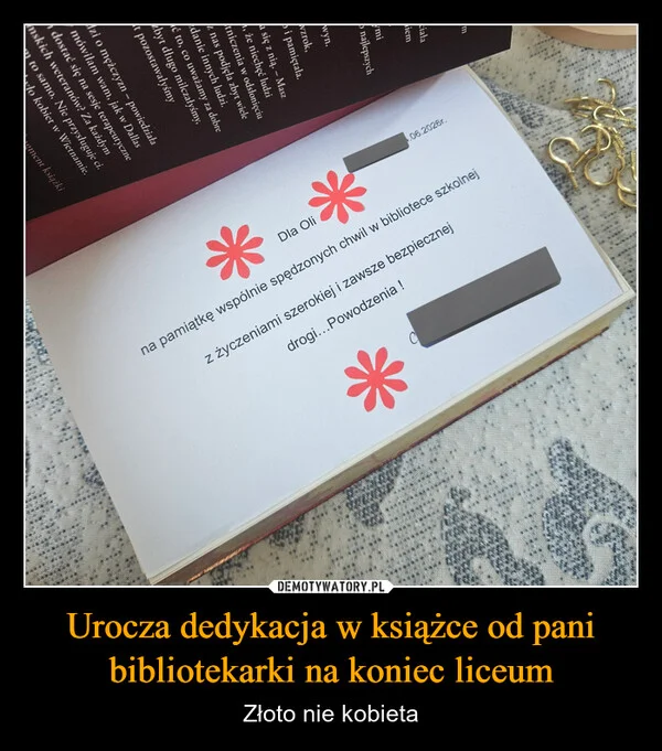 
    Urocza dedykacja w książce od pani bibliotekarki na koniec liceum