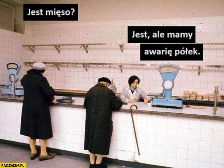 
    Jest mięso jest ale mamy awarię półek Orlen