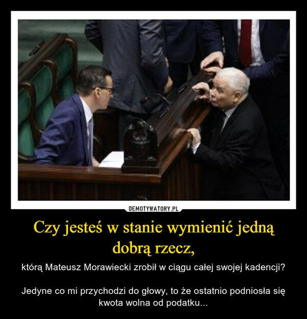 
    Czy jesteś w stanie wymienić jedną dobrą rzecz,