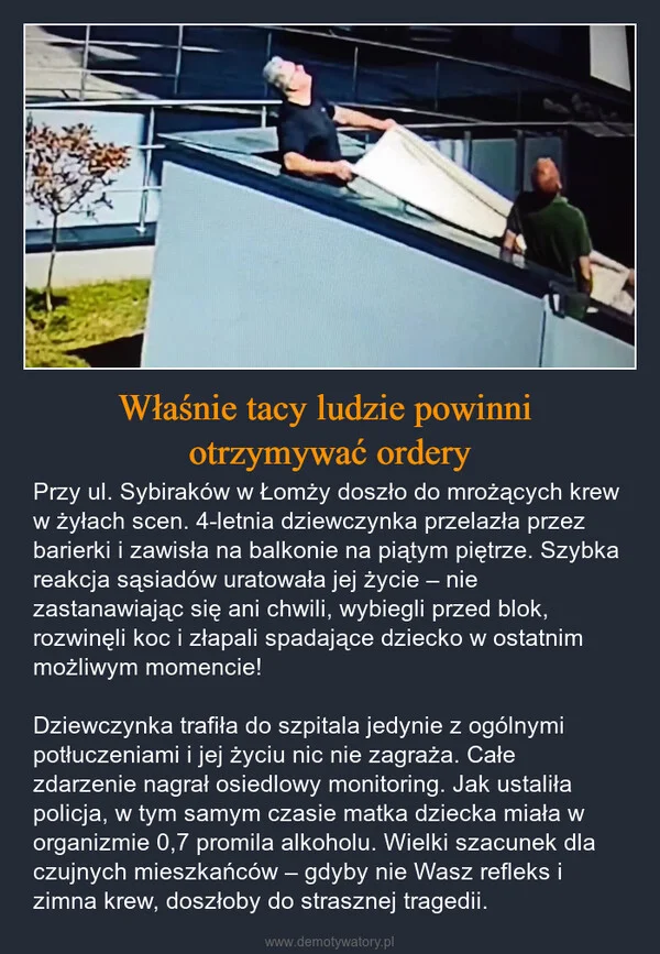 
    Właśnie tacy ludzie powinni otrzymywać ordery